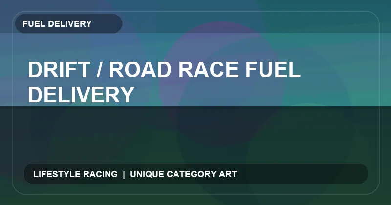 Drift / Road Race Fuel Delivery
